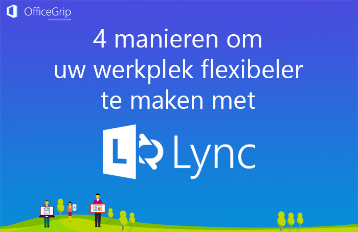 4-manieren-werkplek-flexibeler-met-lync