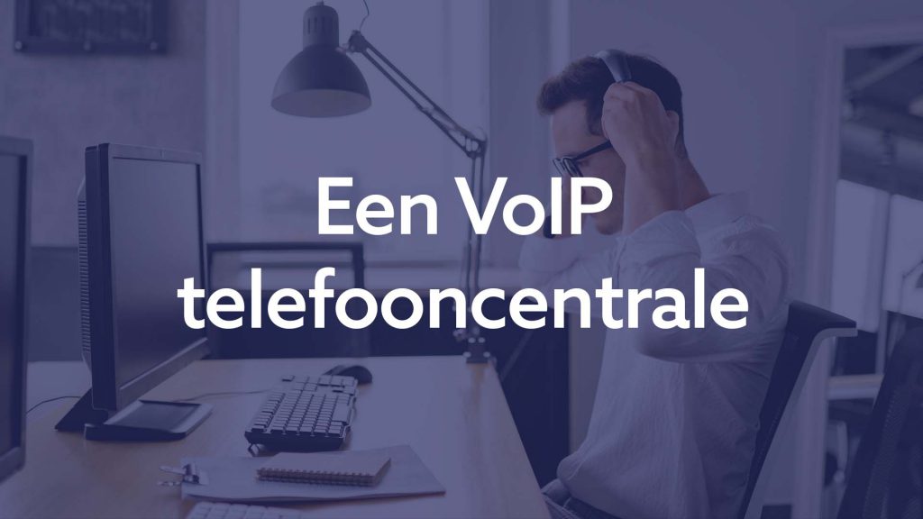 Een VoIP telefooncentrale