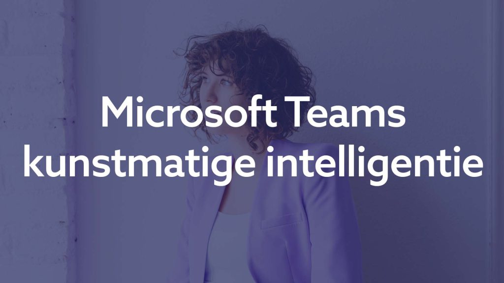 Microsoft Teams kunstmatige intelligentie 1