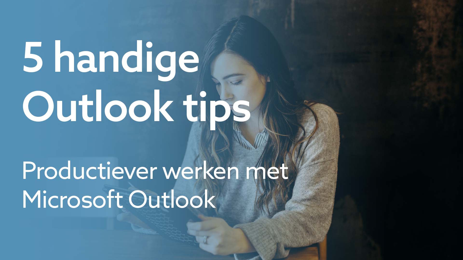 5 handige tips om Outlook optimaal te gebruiken